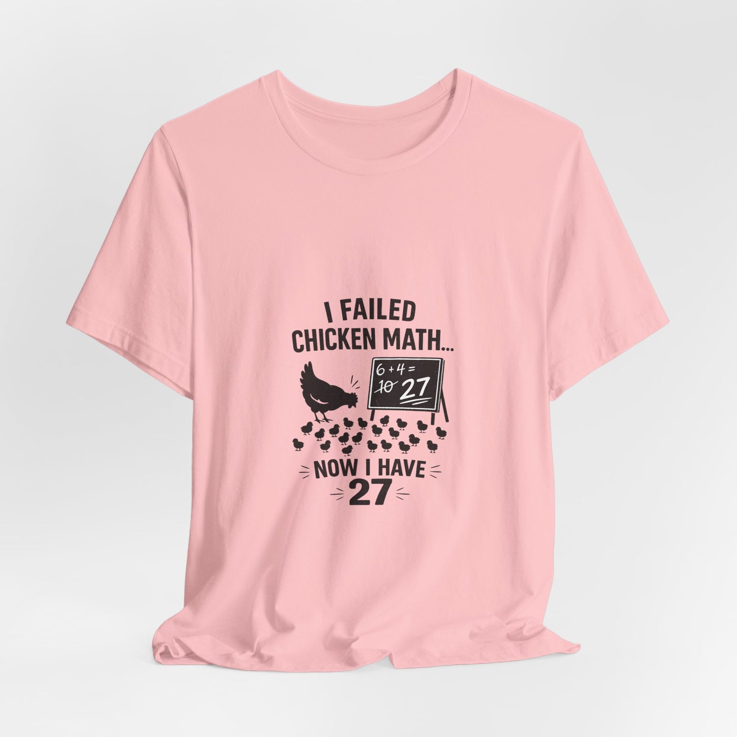 Chicken Math Tee – “I Failed Chicken Math… Now I Have 27” Farm Humor T-Shirt