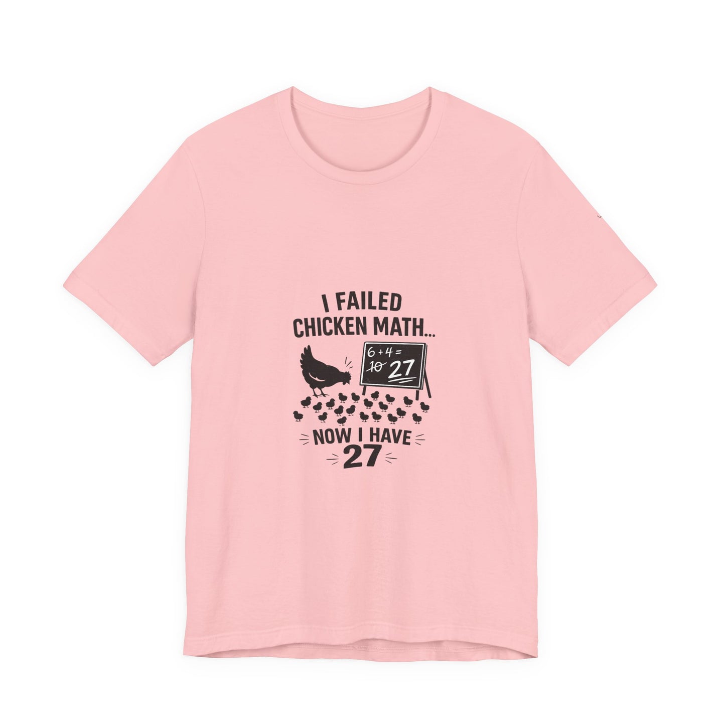 Chicken Math Tee – “I Failed Chicken Math… Now I Have 27” Farm Humor T-Shirt