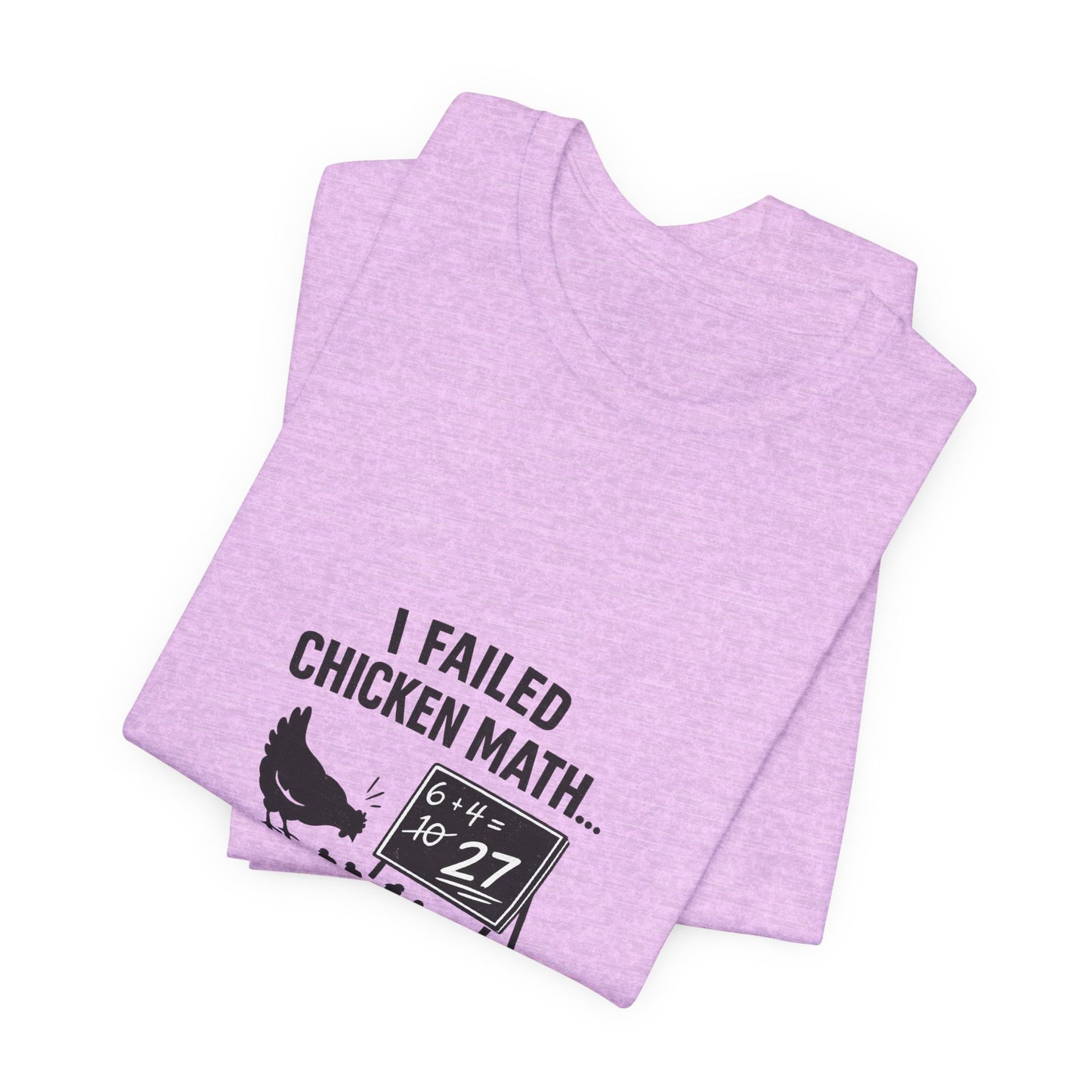 Chicken Math Tee – “I Failed Chicken Math… Now I Have 27” Farm Humor T-Shirt
