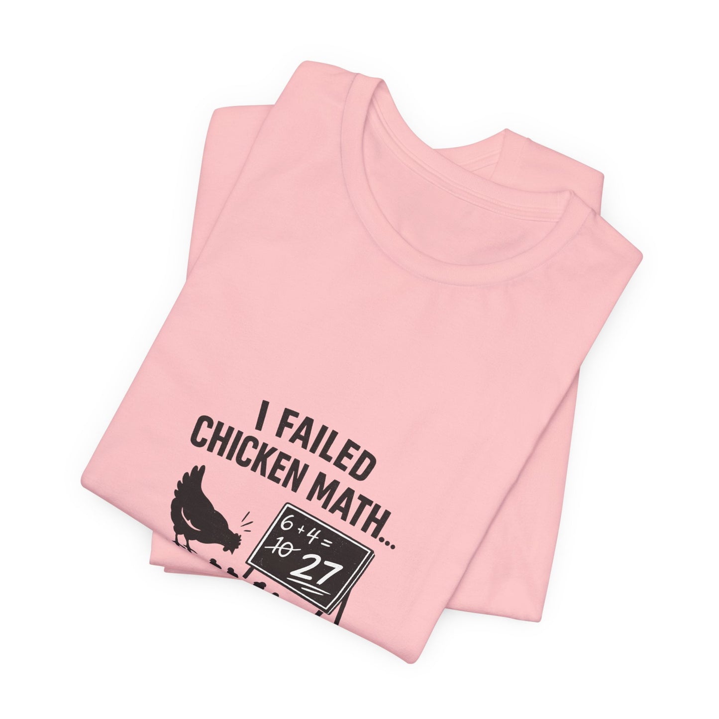 Chicken Math Tee – “I Failed Chicken Math… Now I Have 27” Farm Humor T-Shirt