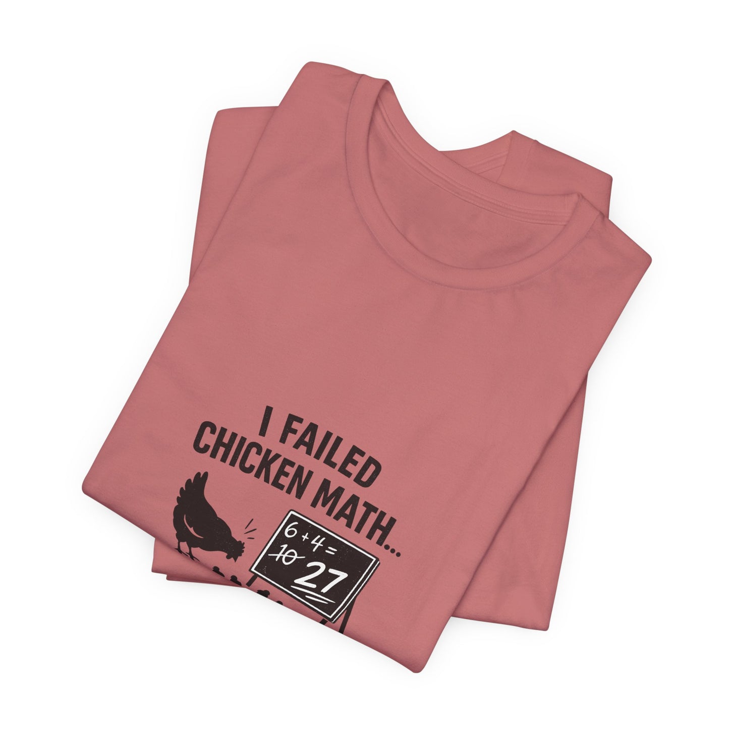 Chicken Math Tee – “I Failed Chicken Math… Now I Have 27” Farm Humor T-Shirt