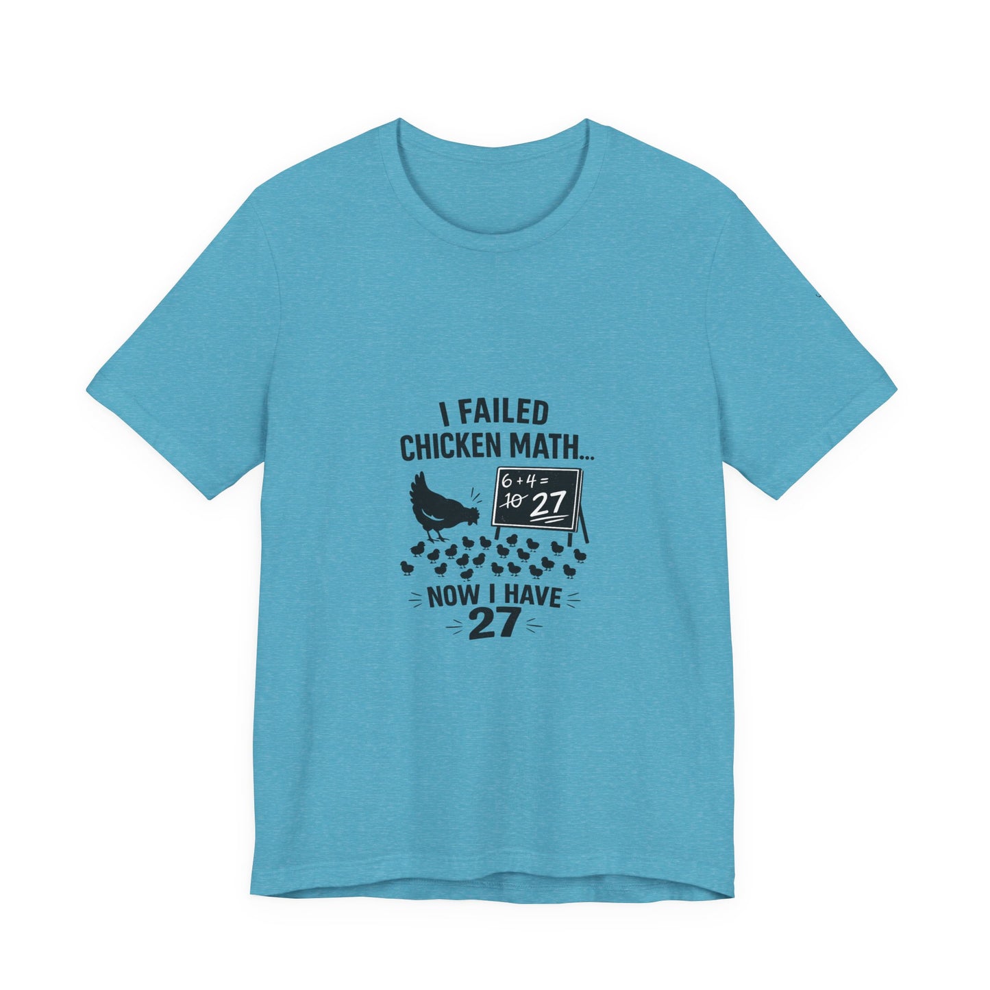 Chicken Math Tee – “I Failed Chicken Math… Now I Have 27” Farm Humor T-Shirt