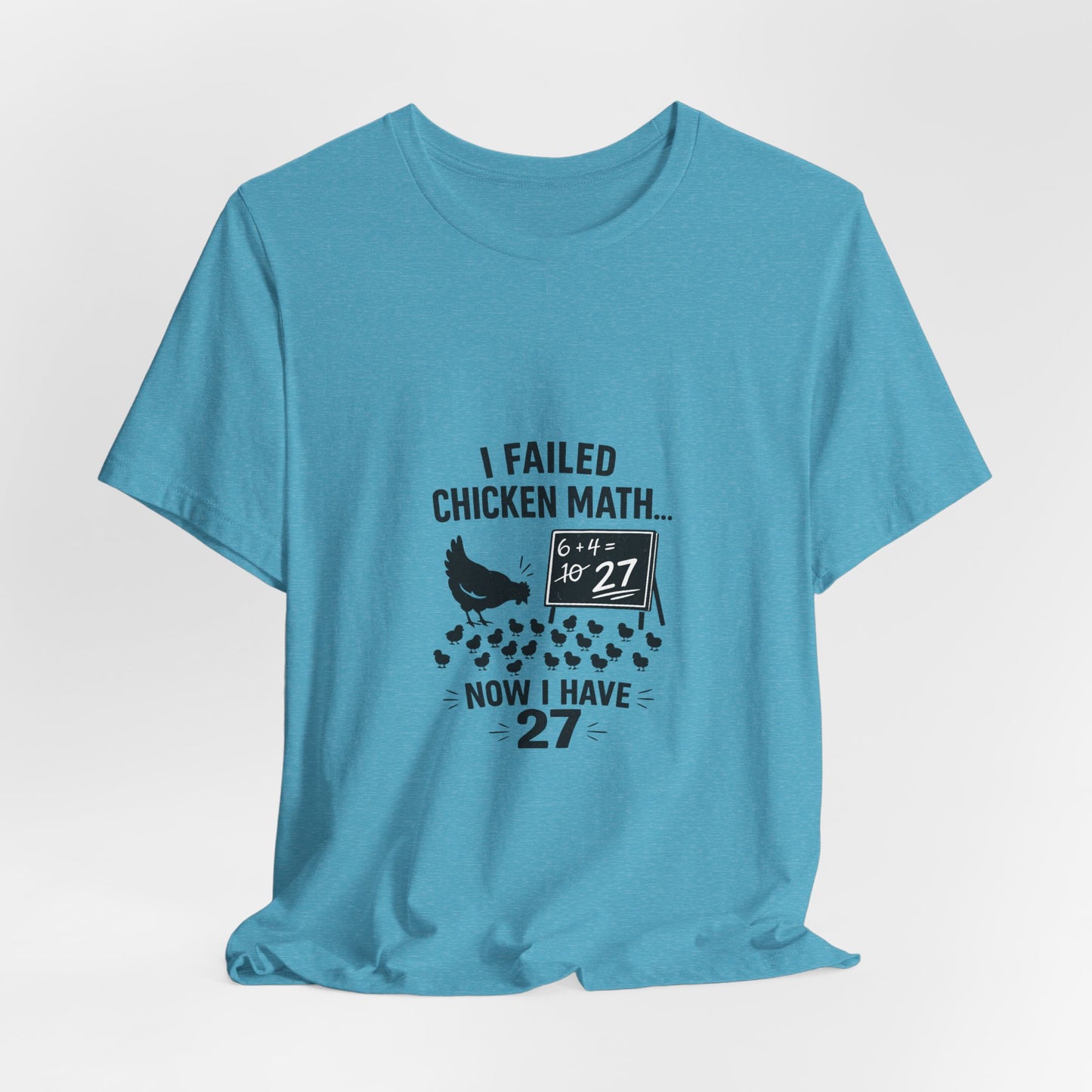 Chicken Math Tee – “I Failed Chicken Math… Now I Have 27” Farm Humor T-Shirt