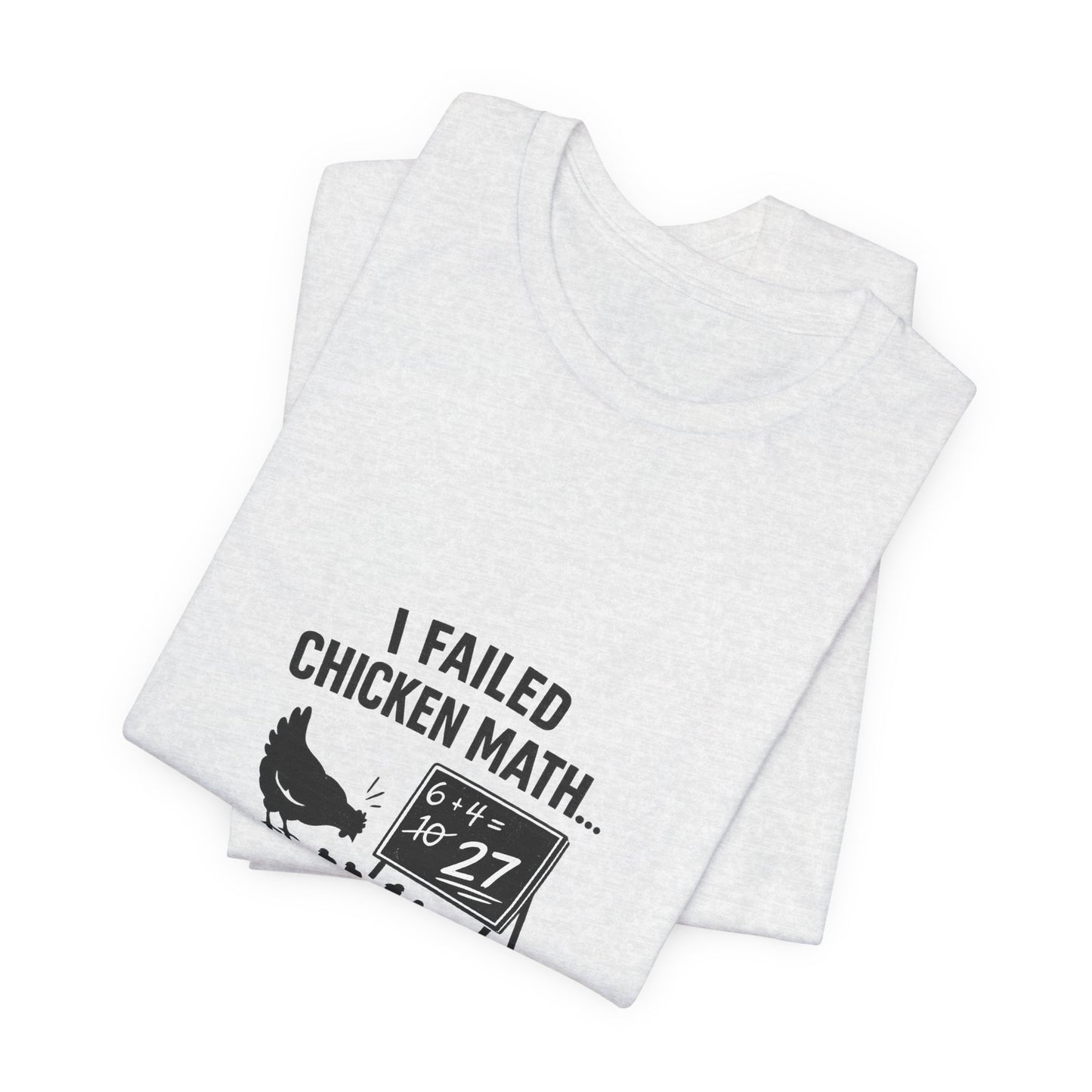 Chicken Math Tee – “I Failed Chicken Math… Now I Have 27” Farm Humor T-Shirt