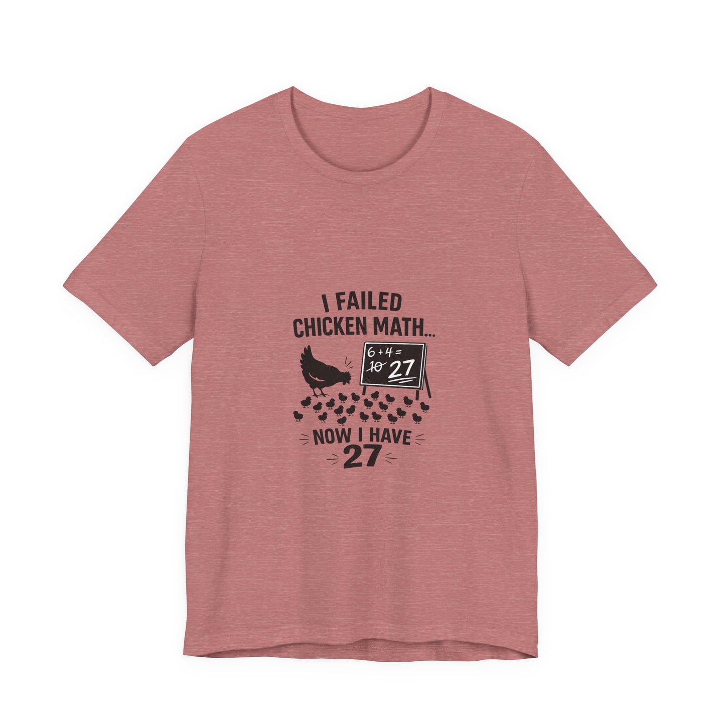 Chicken Math Tee – “I Failed Chicken Math… Now I Have 27” Farm Humor T-Shirt