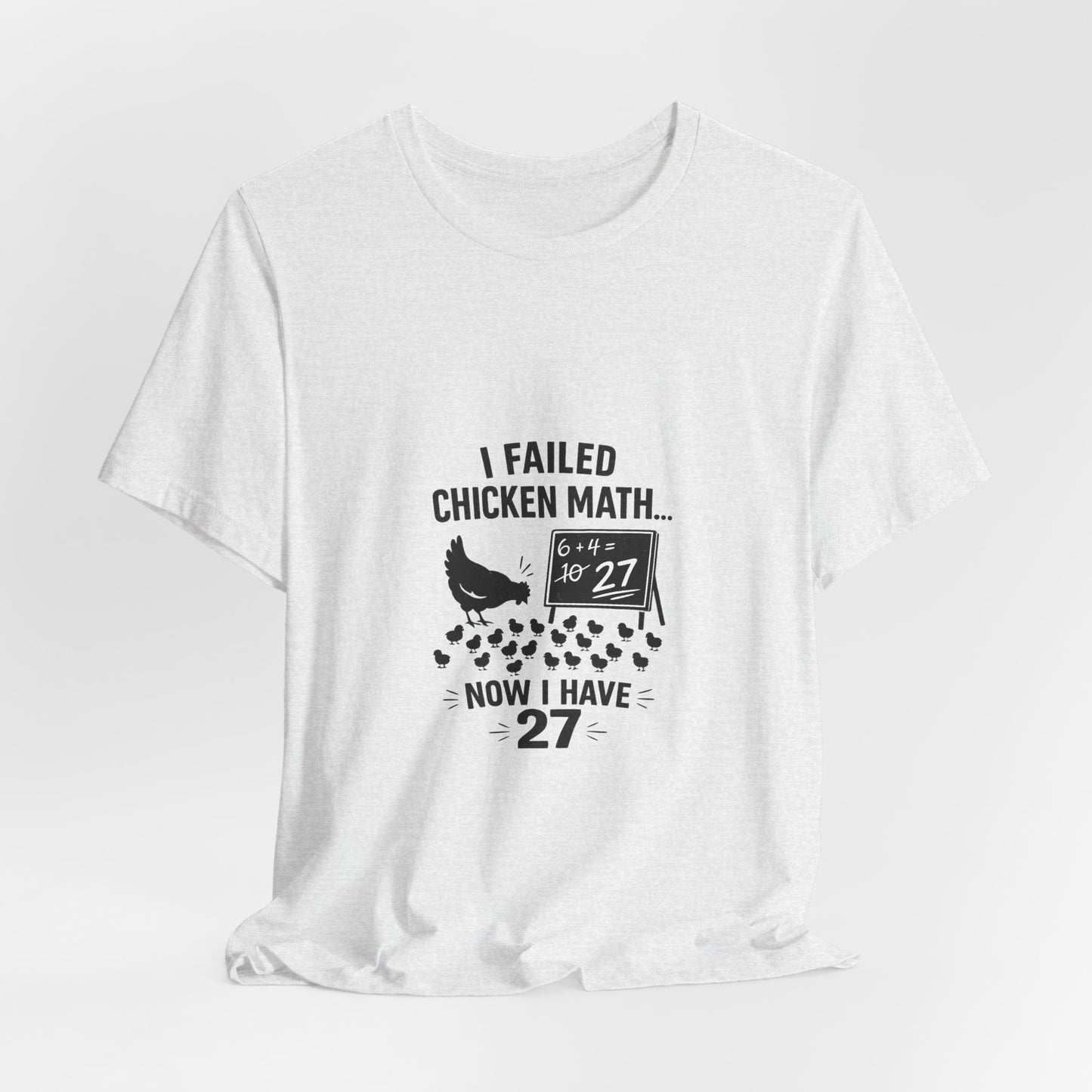 Chicken Math Tee – “I Failed Chicken Math… Now I Have 27” Farm Humor T-Shirt