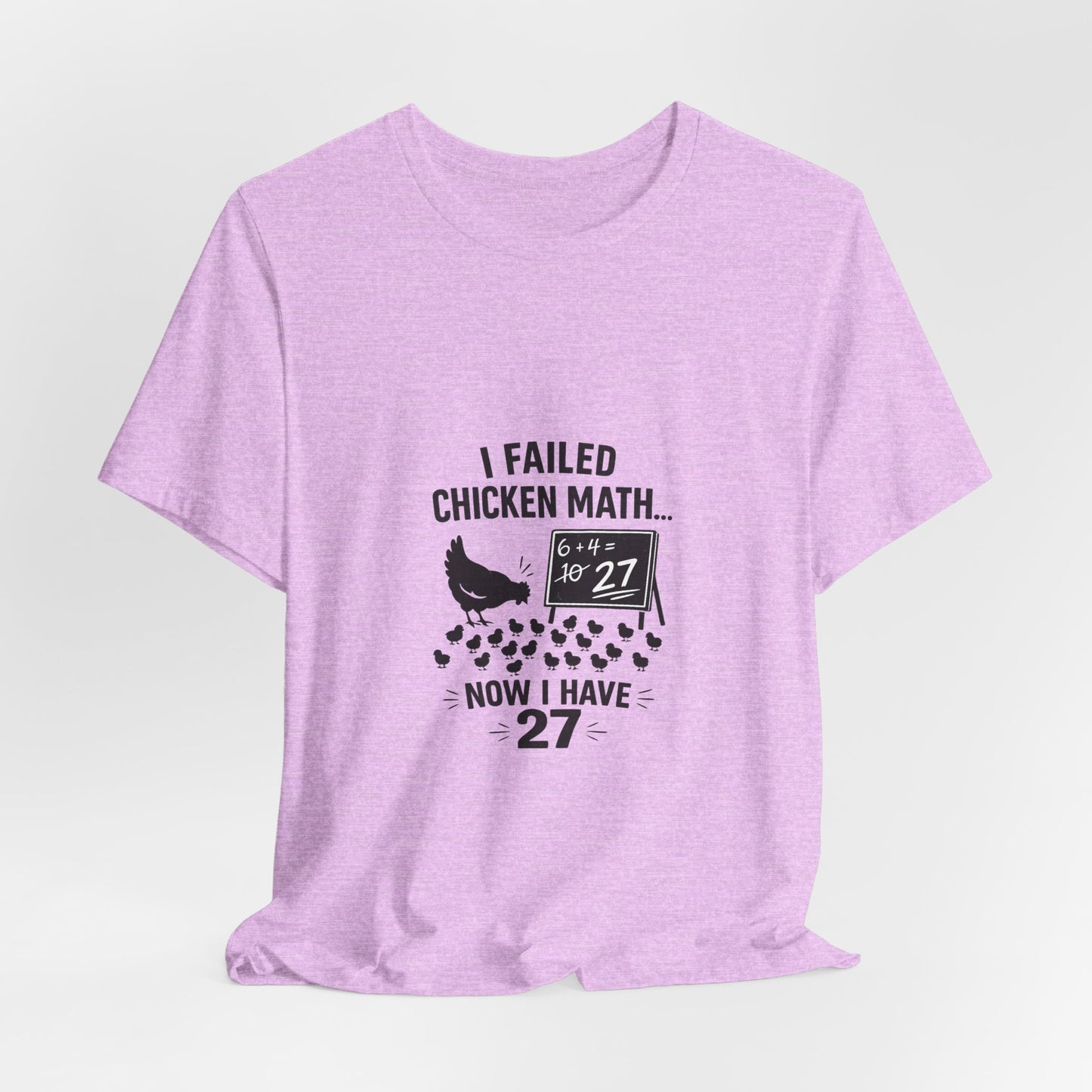 Chicken Math Tee – “I Failed Chicken Math… Now I Have 27” Farm Humor T-Shirt