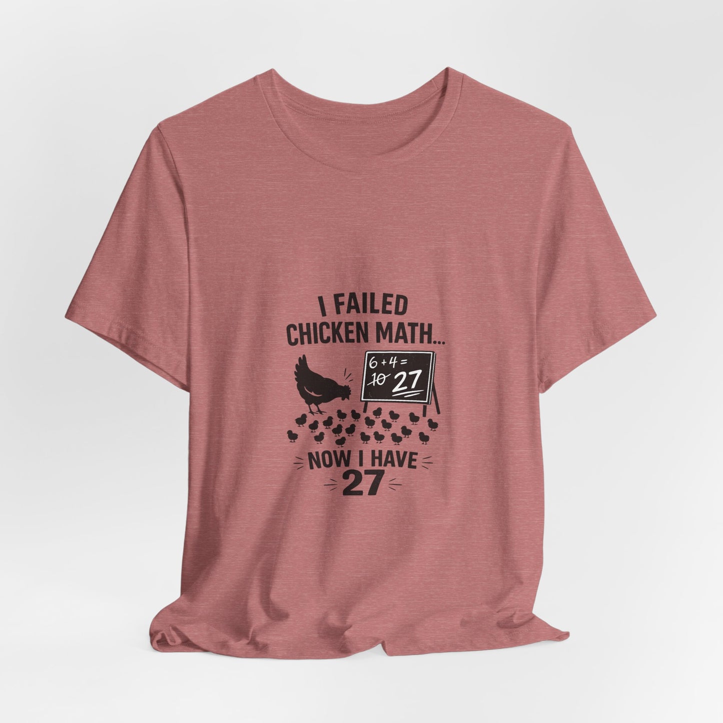 Chicken Math Tee – “I Failed Chicken Math… Now I Have 27” Farm Humor T-Shirt