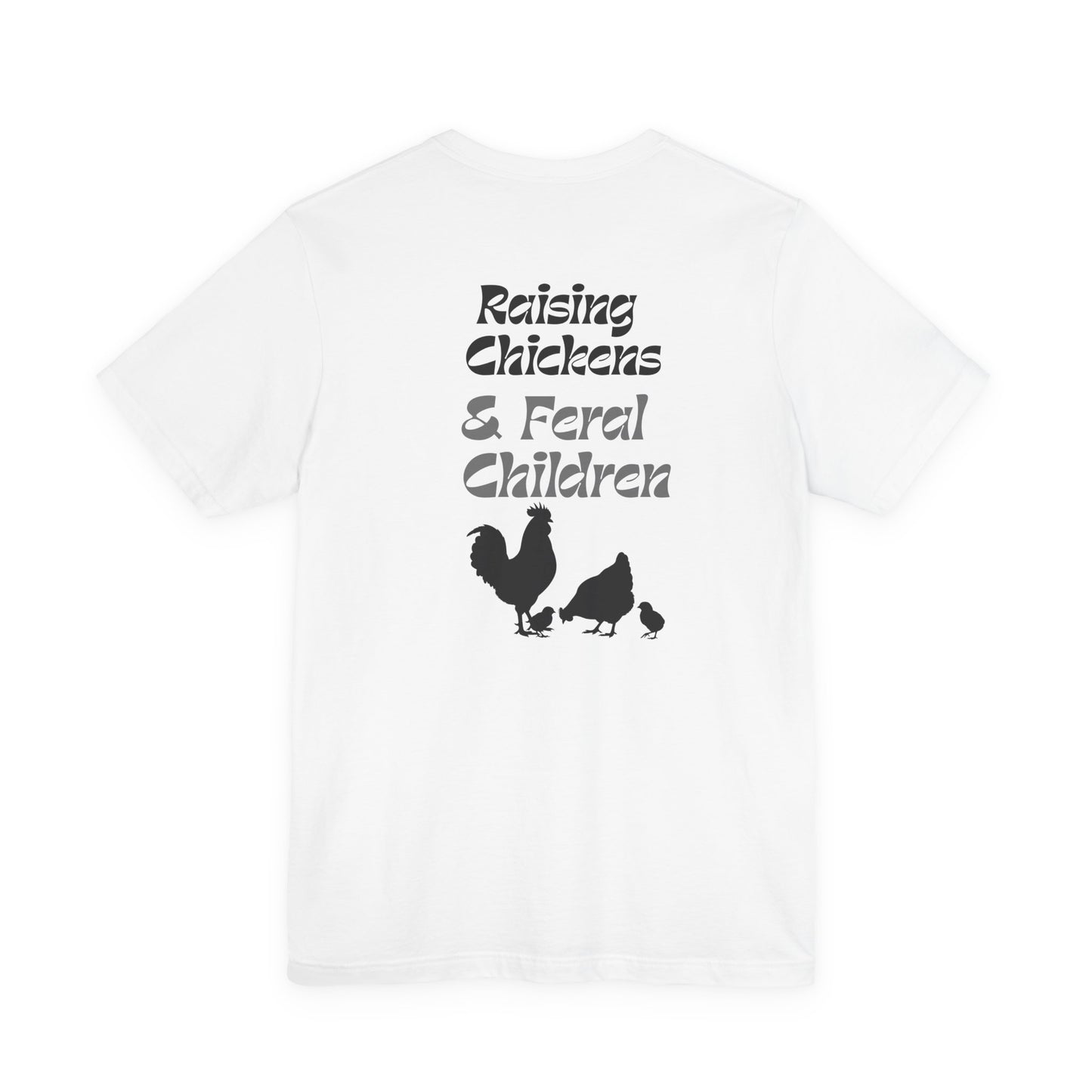Raising Chickens & Feral Children T-Shirt | Family Chaos Co.