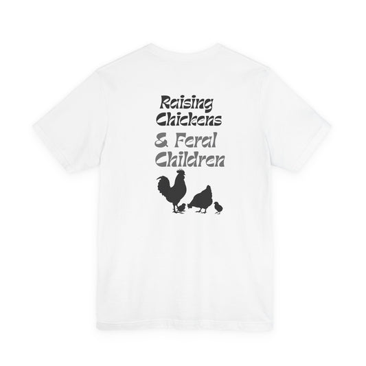 Raising Chickens & Feral Children T-Shirt | Family Chaos Co.