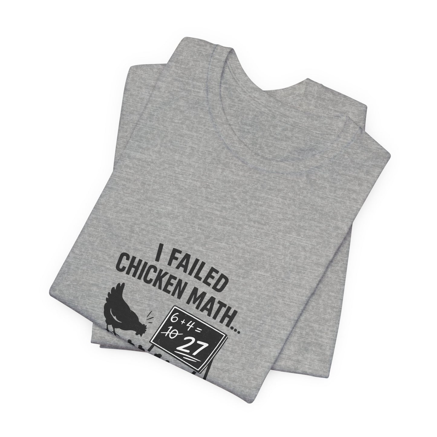 Chicken Math Tee – “I Failed Chicken Math… Now I Have 27” Farm Humor T-Shirt