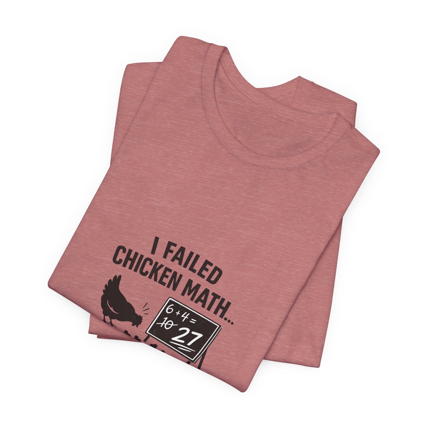 Chicken Math Tee – “I Failed Chicken Math… Now I Have 27” Farm Humor T-Shirt